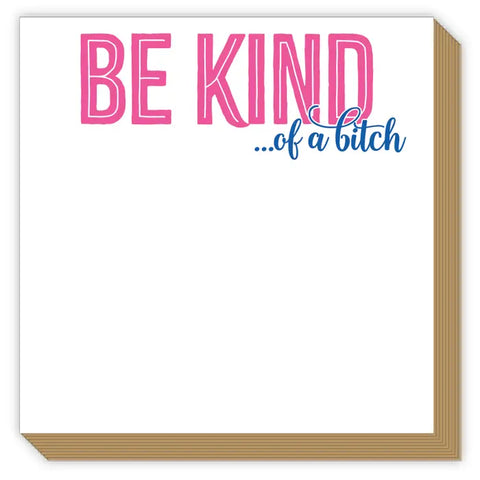 Be Kind of a Bitch Luxe Notepad