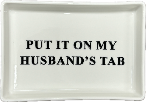 Put It On My Husband's Tab Tray