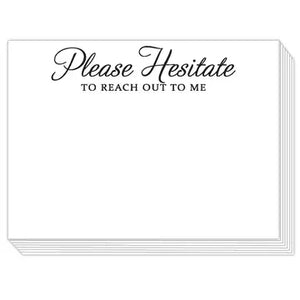 Please Hesitate To Reach Out To Me Mini Slab Pad
