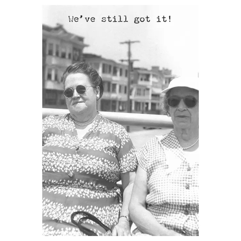Still Got It Greeting Card