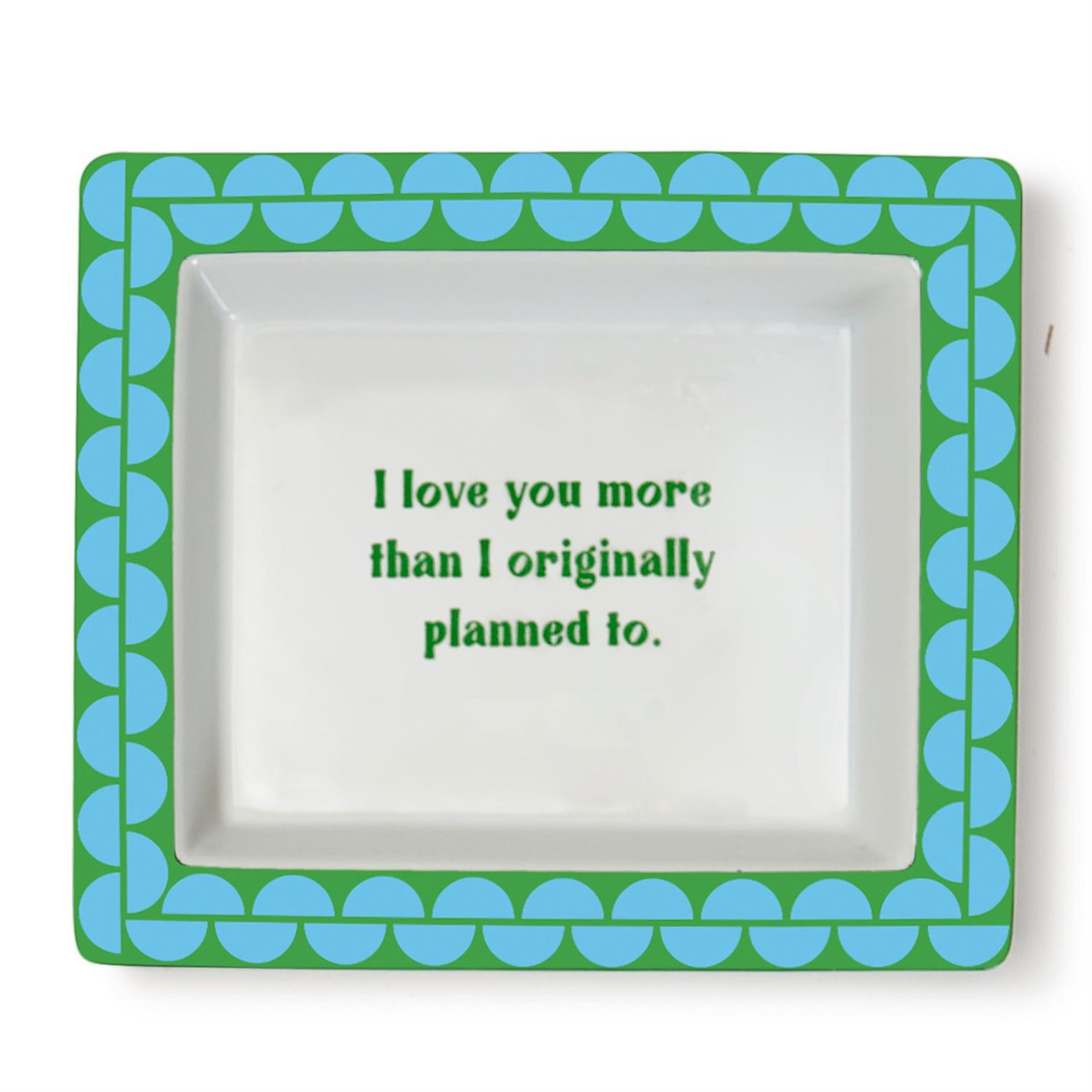 Sassy Wise Saying Tray - I love you more then I originally planned to