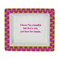 Sassy Wise Saying Tray - I know I'm a handful..