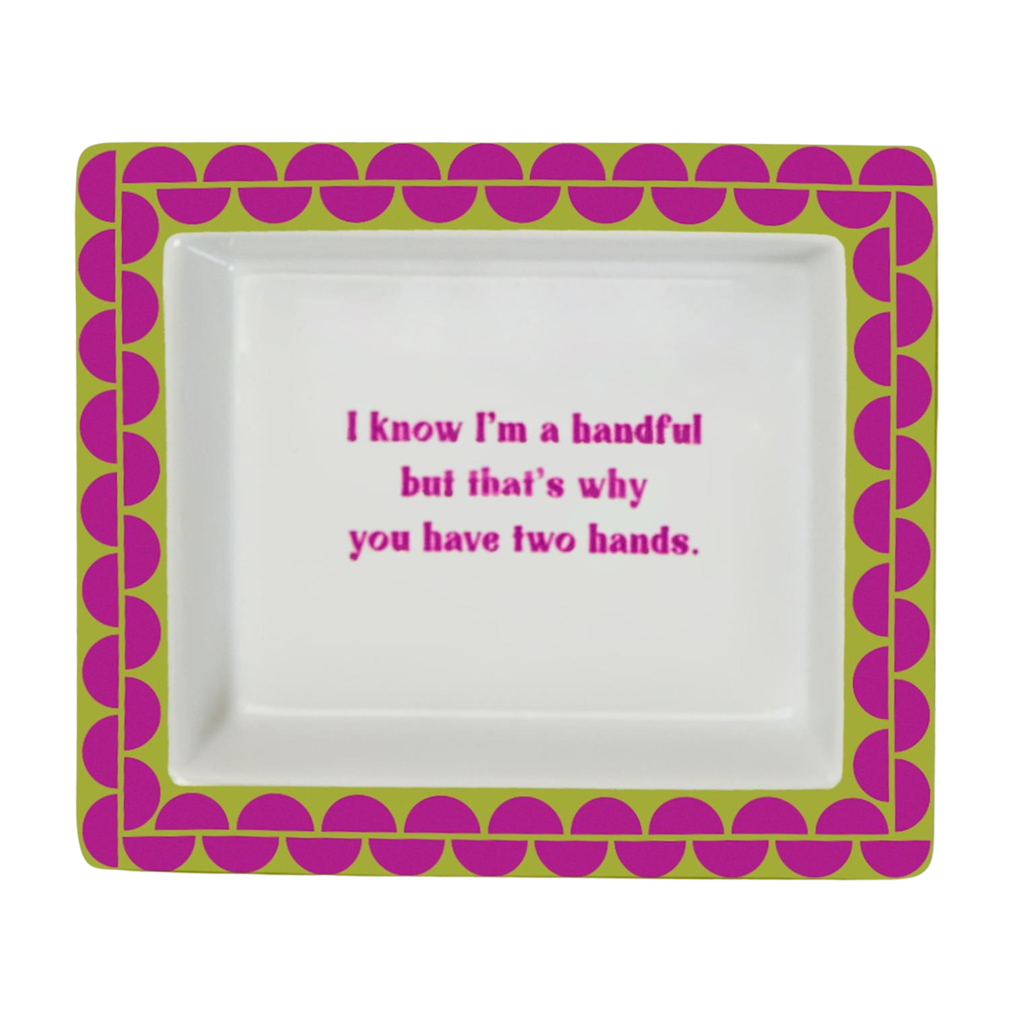 Sassy Wise Saying Tray - I know I'm a handful..