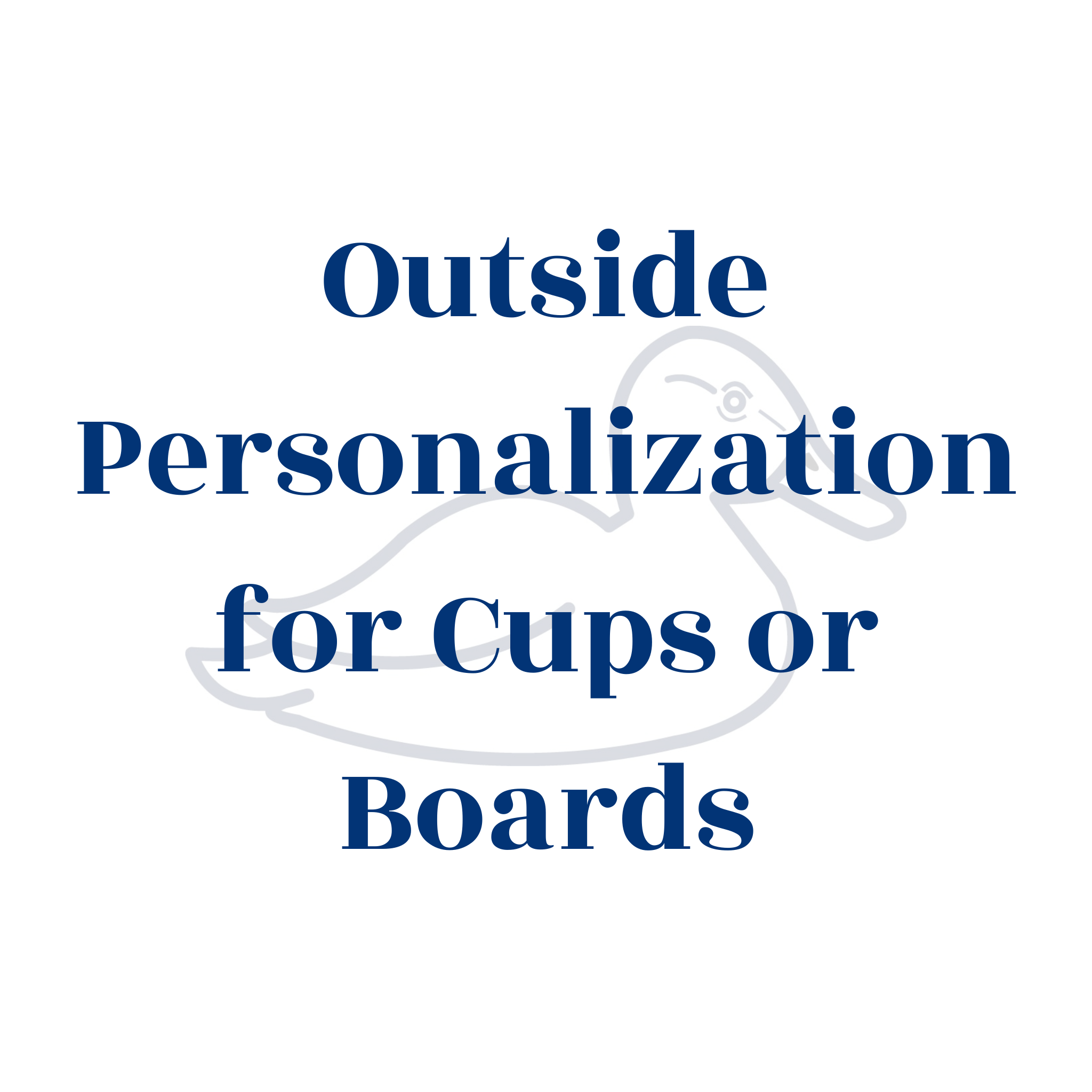 Outside Personalization for Cups or Boards