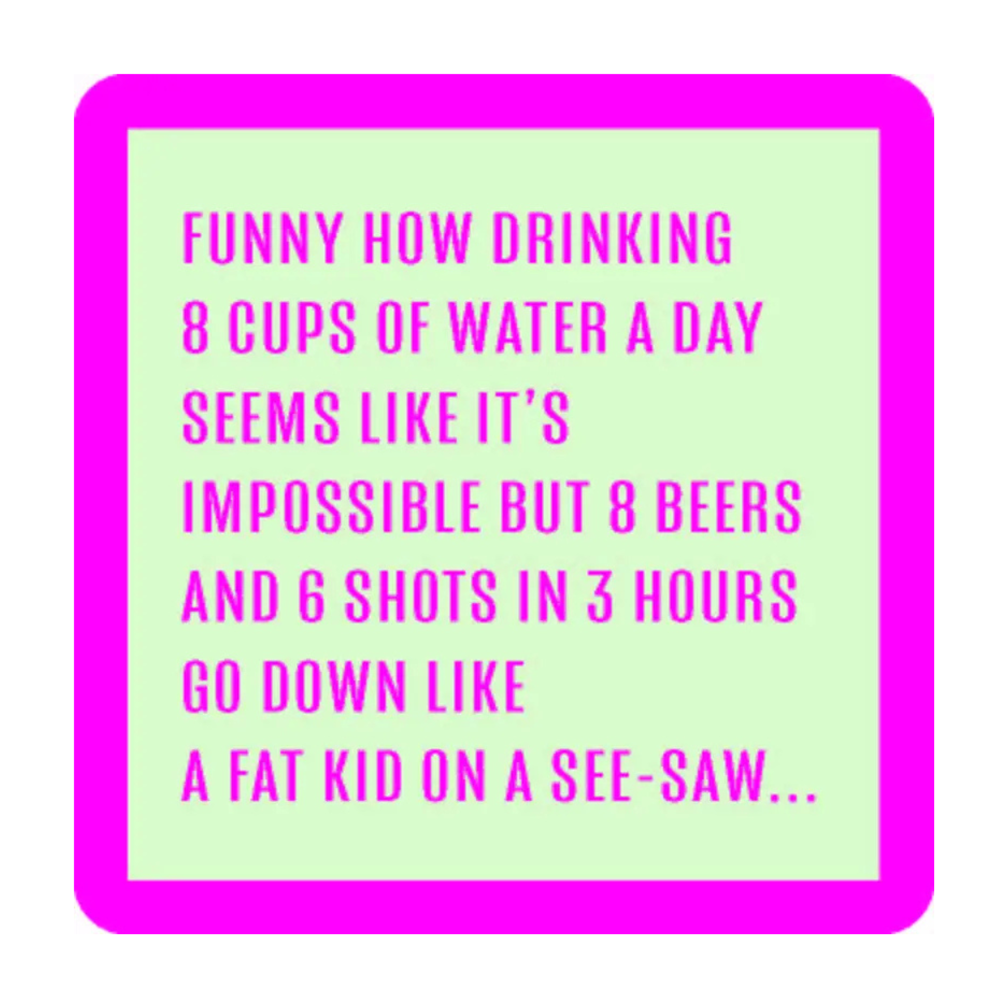 8 Cups of Water Coaster