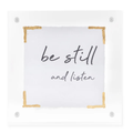 Be Still and Listen Acrylic Frame