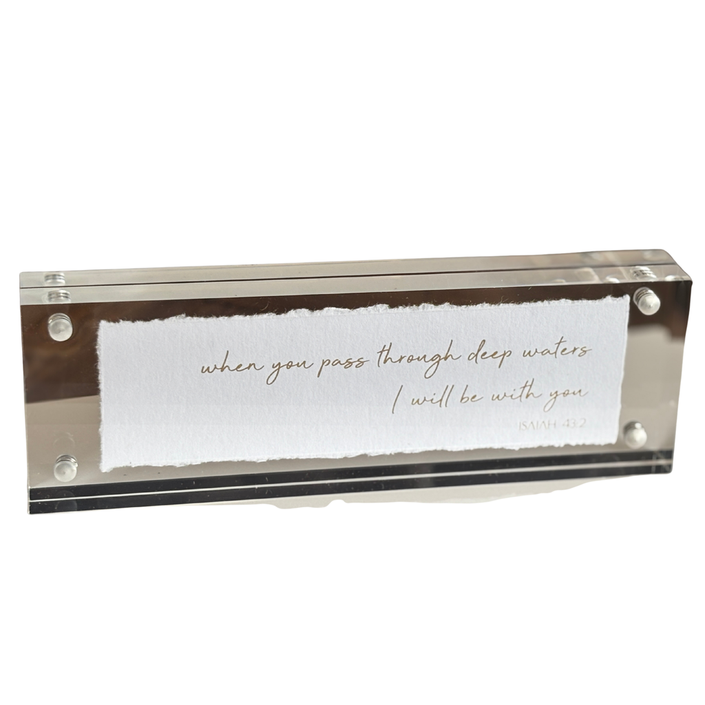 When You Pass Through Deep Waters Acrylic Frame