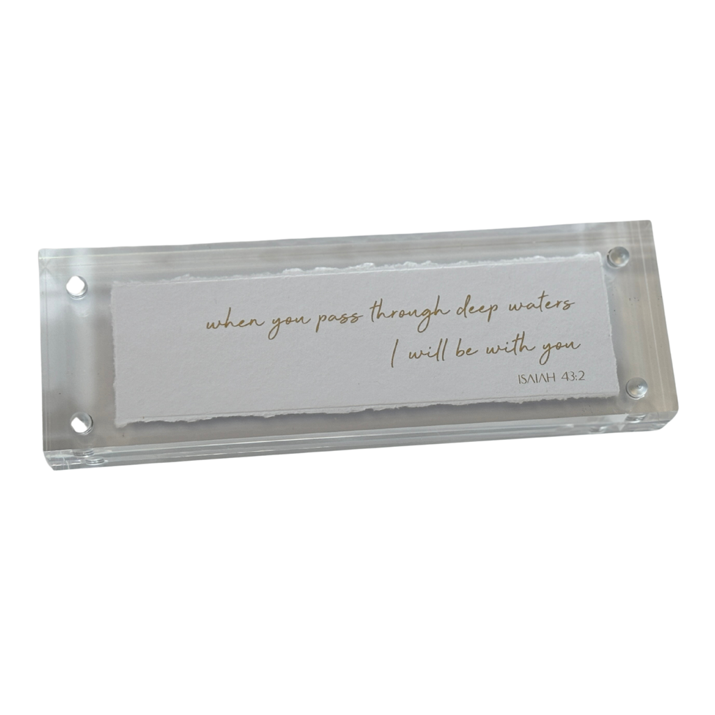 When You Pass Through Deep Waters Acrylic Frame
