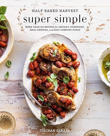 Half Baked Harvest Super Simple Cookbook