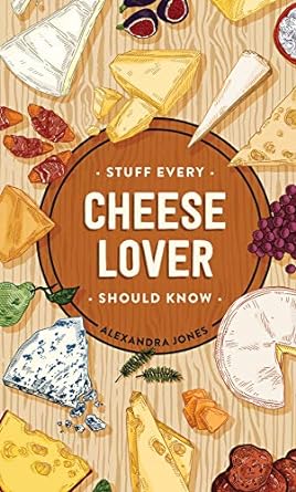 Stuff Every Cheese Lover Should Know