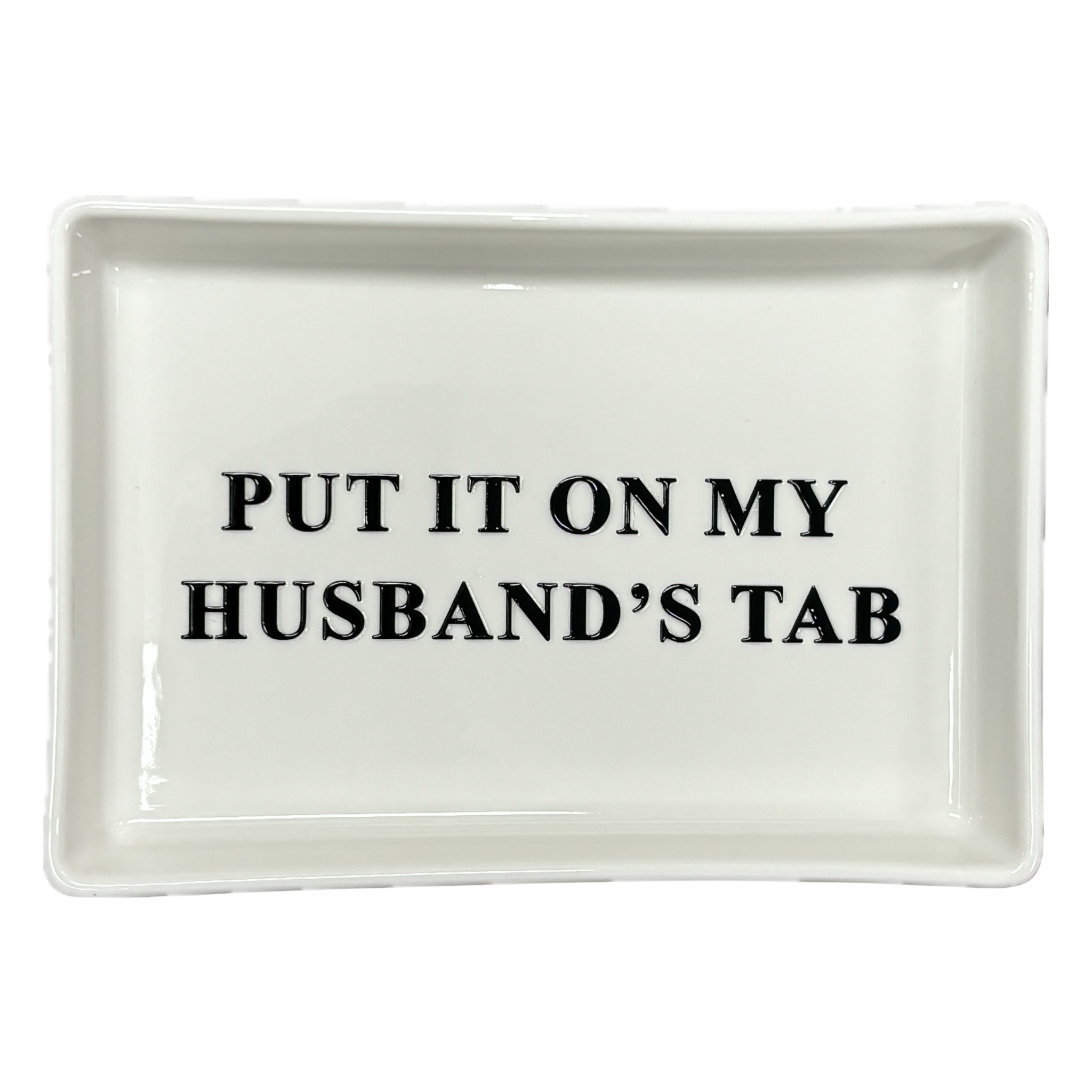 Put It On My Husband's Tab Tray