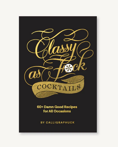 Classy as Fuck Cocktails