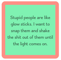Stupid People Glow Sticks Coaster