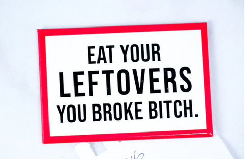 Eat Your Leftovers Magnet