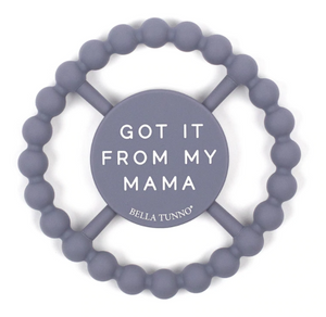 Got It From My Mama Teether Ring