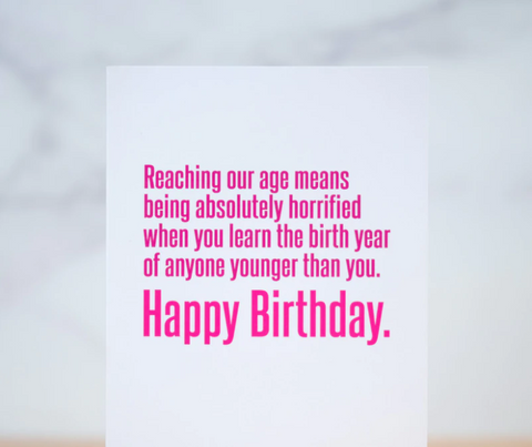 Reaching Our Age Means... Birthday Card