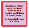 He’s One Lucky Son of a Bitch Coaster